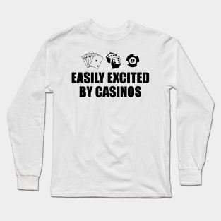 Casino - Easily excited by casinos Long Sleeve T-Shirt